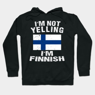 I'm Not Yelling I'm Finnish Hoodie